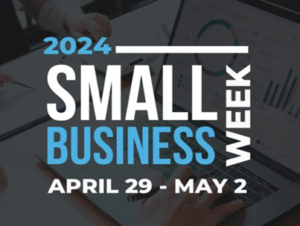 National Small Business Week April 28th-May 5th